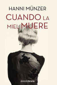 Cuando la miel muere - Hanni Münzer - ebook