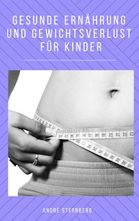 Gesunde Ernährung und Gewichtsverlust für Kinder - Andre Sternberg - ebook