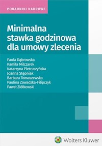 Minimalna stawka godzinowa dla umowy zlecenia - Dąbrowska Paula, Milczarek Kamila, Pietruszyńska Katarzyna, Stępniak Joanna, Tomaszewska Barbara - książka