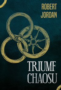 Triumf chaosu. Cykl Koło Czasu. Tom 6 - Robert Jordan - ebook + książka