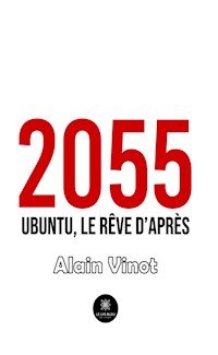 2055 - Ubuntu, le rêve d’après - Alain Vinot - ebook