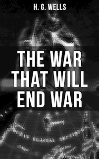 THE WAR THAT WILL END WAR - H G Wells - ebook