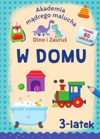 Akademia mądrego malucha. Dino i Zauruś. W domu. 3-latek - Emilia Matyka - książka