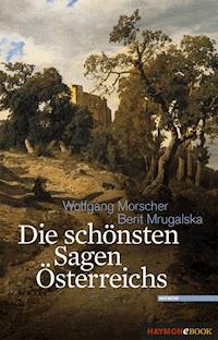 Die schönsten Sagen Österreichs - Wolfgang Morscher - ebook