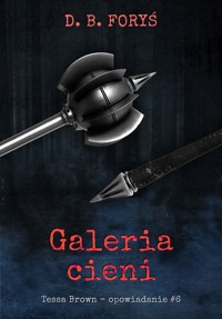 Galeria cieni  - opowiadanie #6 - D. B. Foryś - ebook
