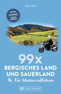 99 x Sauerland und Bergisches Land für Motorradfahrer - Sabine Welte - ebook