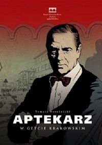 Aptekarz w getcie krakowskim. Opowieść o Tadeuszu Pankiewiczu - Bereźnicki Tomasz - ebook