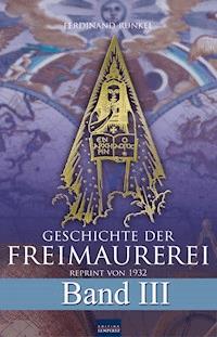 Geschichte der Freimaurerei - Band III - Ferdinand Runkel - ebook