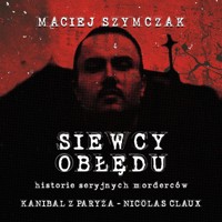 KANIBAL Z PARYŻA - Nicolas Claux - Maciej Szymczak - audiobook