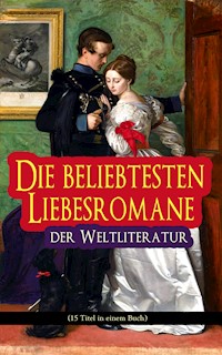 Die beliebtesten Liebesromane der Weltliteratur (15 Titel in einem Buch) - Jane Austen - ebook