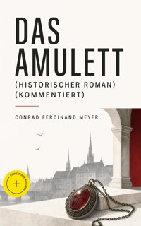 Das Amulett (Historischer Roman) (Kommentiert) - Conrad Ferdinand Meyer - ebook