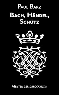 Bach, Händel, Schütz - Paul Barz - ebook