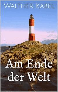 Am Ende der Welt - Walther Kabel - ebook