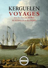 Voyages dans les mers du Nord, Australes et des Indes -  Yves-Joseph de Kerguelen-Trémarec - ebook