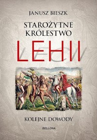 Starożytne Królestwo Lehii Kolejne dowody - Janusz Bieszk - książka
