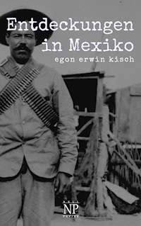 Entdeckungen in Mexiko - Egon Erwin Kisch - ebook