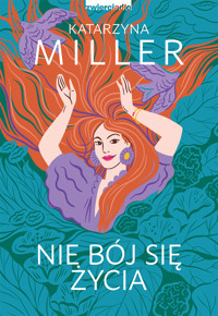 Nie bój się życia - Katarzyna Miller - ebook + książka