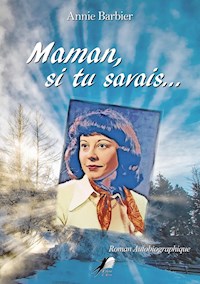 Maman, si tu savais… - Annie Barbier - ebook