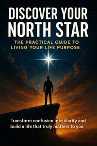 Discover Your North Star: The Practical Guide to Living Your Life Purpose - Jonathan Hayes - ebook