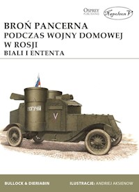 Broń pancerna podczas wojny domowej w Rosji. Biali i Ententa - Bullock David, Dieriabin Aleksander - książka