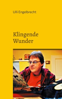 Klingende Wunder - Ulli Engelbrecht - ebook