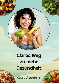 Claras Weg zu mehr Gesundheit - Clara Auenberg - ebook