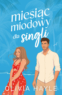 Miesiąc miodowy dla singli - Olivia Hayle - ebook + audiobook