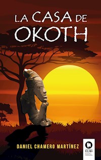 La casa de Okoth - Daniel Chamero Martínez - ebook
