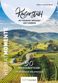 Kaiserstuhl mit Freiburg, Breisgau und Tuniberg – HeimatMomente - Heike Scheiding-Brode - ebook