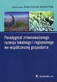 Paradygmat zrównoważonego rozwoju lokalnego i regionalnego we współczesnej gospodarce -  - książka