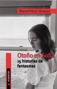 Otoño en Sofía. 15 Historias de fantasmas - Reynol Pérez Vázquez - ebook