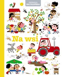 Pierwsza encyklopedia. Na wsi - zbiorowa praca - książka