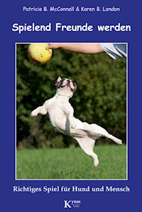 Spielend Freunde werden - Patricia B. McConnell - ebook