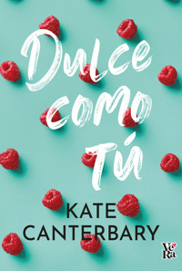 Dulce como tú - Kate Canterbary - ebook