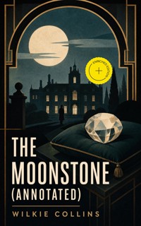 The Moonstone (Annotated) - Collins Wilkie - ebook