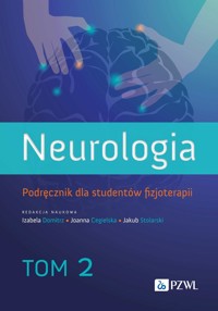 Neurologia. Podręcznik dla studentów fizjoterapii. Tom 2 - Izabela Domitrz, Jakub Stolarski, Joanna Cegielska - książka