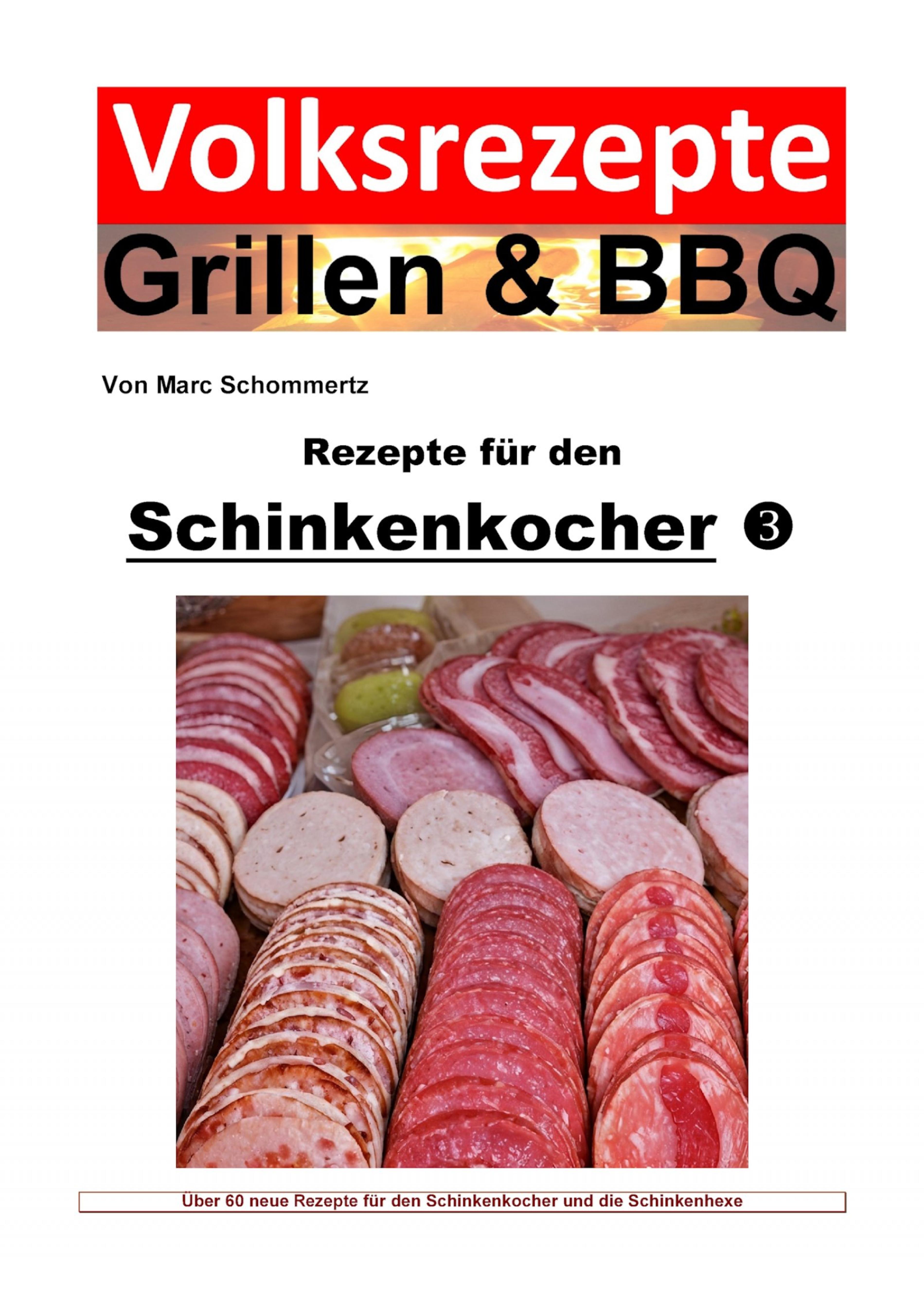 Volksrezepte Grillen & BBQ - Rezepte für den Schinkenkocher 3 - Marc Schommertz - ebook