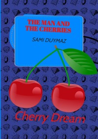 The man and the cherries - Sami Duymaz - ebook