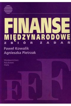 Finanse międzynarodowe. Zbiór zadań - Kowalik Paweł, Pietrzak Agnieszka - książka