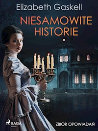 Niesamowite historie. Zbiór opowiadań - Elizabeth Gaskell - ebook