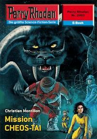 Perry Rhodan 2403: Mission CHEOS-TAI -  Christian Montillon - ebook