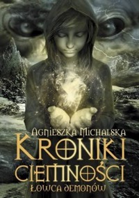 Kroniki ciemności. Łowca Demonów - Michalska Agnieszka - ebook