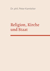Religion, Kirche und Staat - Peter Kamleiter - ebook