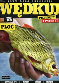Wędkuj. Przynęty i patenty. Tom 5 + film. Płoć -  - książka