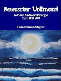 Bewusster Vollmond - Heike Pranama Wagner - ebook