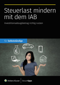Steuerlast mindern mit dem IAB -  - ebook