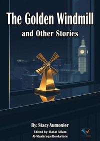The Golden Windmill and Other Stories - Stacy Aumonier - ebook