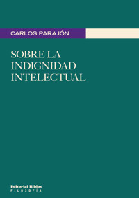 Sobre la indignidad intelectual - Carlos Parajón - ebook