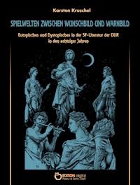 Spielwelten zwischen Wunschbild und Warnung - Karsten Kruschel - ebook