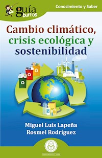 GuíaBurros: Cambio climático, crisis ecológica y sostenibilidad - Miguel Luis Lapeña - ebook